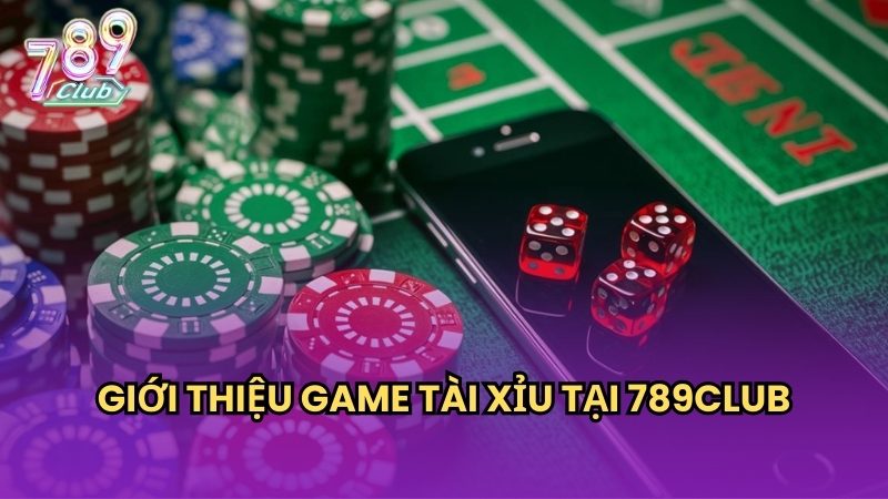 Tải xỉu 789Club là một trò chơi rất thịnh hành